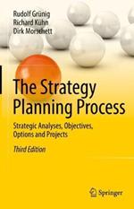 The Strategy Planning Process: Strategic Analyses, Objectives, Options and Projects