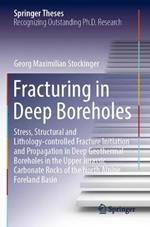 Fracturing in Deep Boreholes: Stress, Structural and Lithology-controlled Fracture Initiation and Propagation in Deep Geothermal Boreholes in the Upper Jurassic Carbonate Rocks of the North Alpine Foreland Basin