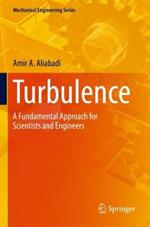 Turbulence: A Fundamental Approach for Scientists and Engineers