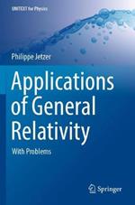 Applications of General Relativity: With Problems