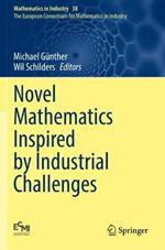 Novel Mathematics Inspired by Industrial Challenges