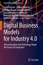 Digital Business Models for Industry 4.0: How Innovation and Technology Shape the Future of Companies