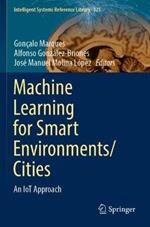 Machine Learning for Smart Environments/Cities: An IoT Approach