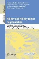 Kidney and Kidney Tumor Segmentation: MICCAI 2021 Challenge, KiTS 2021, Held in Conjunction with MICCAI 2021, Strasbourg, France, September 27, 2021, Proceedings