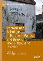 Rhetoric and Bricolage in European Politics and Beyond: The Political Mind in Action