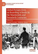 Global Perspectives on Boarding Schools in the Nineteenth and Twentieth Centuries