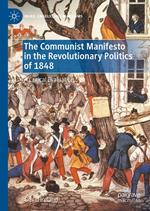 The Communist Manifesto in the Revolutionary Politics of 1848