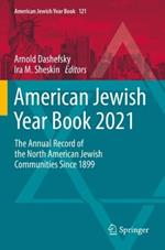 American Jewish Year Book 2021: The Annual Record of the North American Jewish Communities Since 1899
