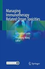 Managing Immunotherapy Related Organ Toxicities: A Practical Guide