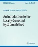 An Introduction to the Locally Corrected Nystrom Method