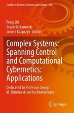 Complex Systems: Spanning Control and Computational Cybernetics: Applications: Dedicated to Professor Georgi M. Dimirovski on his Anniversary