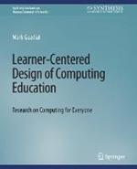 Learner-Centered Design of Computing Education: Research on Computing for Everyone