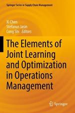 The Elements of Joint Learning and Optimization in Operations Management