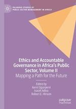 Ethics and Accountable Governance in Africa's Public Sector, Volume II: Mapping a Path for the Future