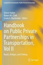 Handbook on Public Private Partnerships in Transportation, Vol II: Roads, Bridges, and Parking