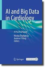AI and Big Data in Cardiology: A Practical Guide