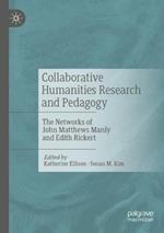 Collaborative Humanities Research and Pedagogy: The Networks of John Matthews Manly and Edith Rickert