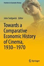 Towards a Comparative Economic History of Cinema, 1930–1970