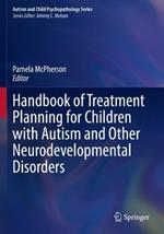 Handbook of Treatment Planning for Children with Autism and Other Neurodevelopmental Disorders