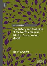 The History and Evolution of the North American Wildlife Conservation Model