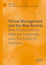 Virtual Management and the New Normal: New Perspectives on HRM and Leadership since the COVID-19 Pandemic