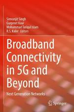 Broadband Connectivity in 5G and Beyond: Next Generation Networks