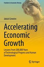 Accelerating Economic Growth: Lessons From 200,000 Years of Technological Progress and Human Development