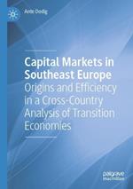 Capital Markets in Southeast Europe: Origins and Efficiency in a Cross-Country Analysis of Transition Economies