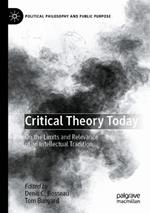 Critical Theory Today: On the Limits and Relevance of an Intellectual Tradition