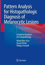 Pattern Analysis for Histopathologic Diagnosis of Melanocytic Lesions: A Guide to Practical Dermatopathology