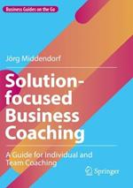 Solution-focused Business Coaching: A Guide for Individual and Team Coaching