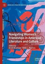 Navigating Women’s Friendships in American Literature and Culture