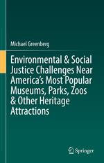 Environmental & Social Justice Challenges Near America’s Most Popular Museums, Parks, Zoos & Other Heritage Attractions