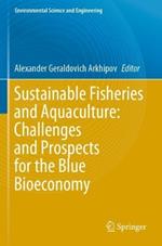 Sustainable Fisheries and Aquaculture: Challenges and Prospects for the Blue Bioeconomy