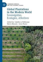 Global Plantations in the Modern World: Sovereignties, Ecologies, Afterlives