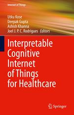 Interpretable Cognitive Internet of Things for Healthcare