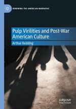 Pulp Virilities and Post-War American Culture