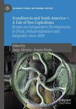 Scandinavia and South America—A Tale of Two Capitalisms: Essays on Comparative Developments in Trade, Industrialisation and Inequality since 1850