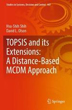 TOPSIS and its Extensions: A Distance-Based MCDM Approach