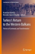 Turkey’s Return to the Western Balkans: Policies of Continuity and Transformation