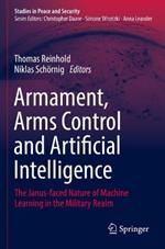 Armament, Arms Control and Artificial Intelligence: The Janus-faced Nature of Machine Learning in the Military Realm