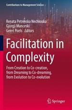 Facilitation in Complexity: From Creation to Co-creation, from Dreaming to Co-dreaming, from Evolution to Co-evolution