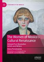 The Women of Mexico's Cultural Renaissance: Intrepid Post-Revolution Artists and Writers