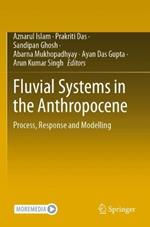 Fluvial Systems in the Anthropocene: Process, Response and Modelling