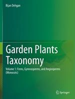 Garden Plants Taxonomy: Volume 1: Ferns, Gymnosperms, and Angiosperms (Monocots)