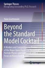 Beyond the Standard Model Cocktail: A Modern and Comprehensive Review of the Major Open Puzzles in Theoretical Particle Physics and Cosmology with a Focus on Heavy Dark Matter