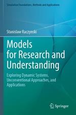 Models for Research and Understanding: Exploring Dynamic Systems, Unconventional Approaches, and Applications