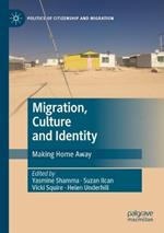 Migration, Culture and Identity: Making Home Away