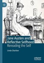 Jane Austen and Reflective Selfhood: Rereading the Self