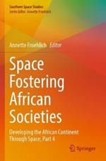 Space Fostering African Societies: Developing the African Continent Through Space, Part 4